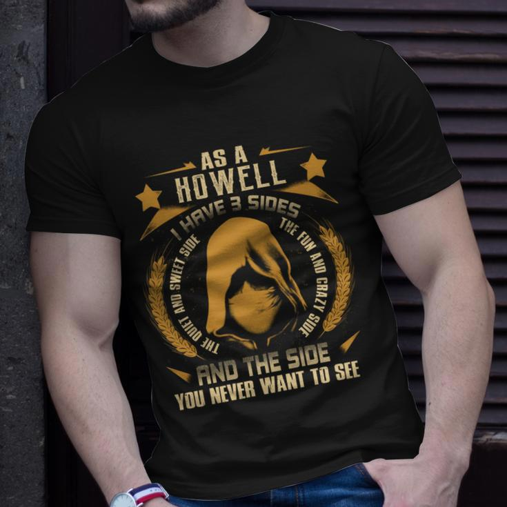 Howell - I Have 3 Sides You Never Want To See Unisex T-Shirt Gifts for Him