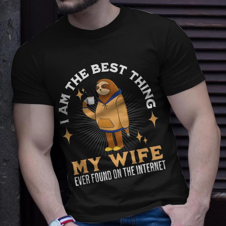 I Am The Best Thing My Wife Ever Found On The Internet Sloth Unisex T-Shirt Gifts for Him