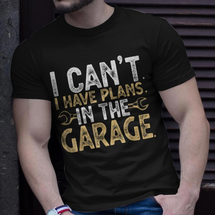 I Cant I Have Plans In The Garage Car Mechanic Funny Gifts Unisex T-Shirt Gifts for Him