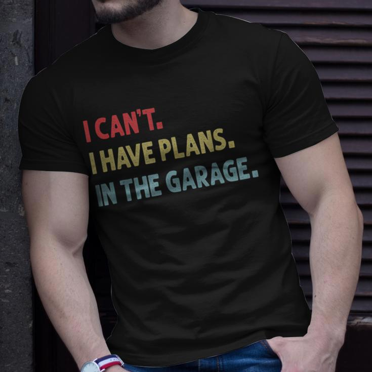 I Cant I Have Plans In The Garage Funny Car Mechanic Gift Gift For Mens Unisex T-Shirt Gifts for Him