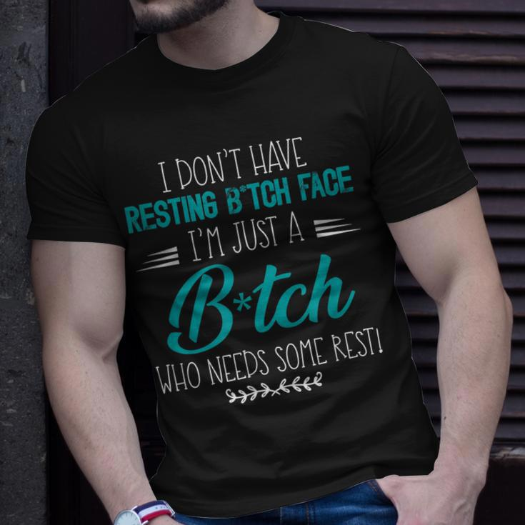 I Dont Have Resting BTch Face Im Just A BTch Funny Unisex T-Shirt Gifts for Him