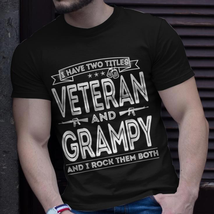 I Have Two Titles Veteran And Grampy Funny Proud Us Army Gift For Mens Unisex T-Shirt Gifts for Him