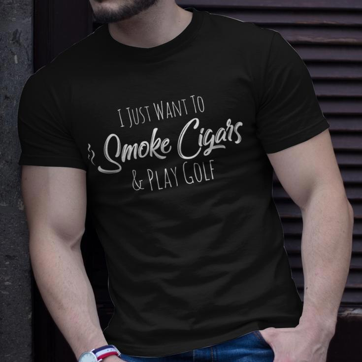 I Just Want To Smoke Cigars & Play Golf Smoker Gifts Unisex T-Shirt Gifts for Him