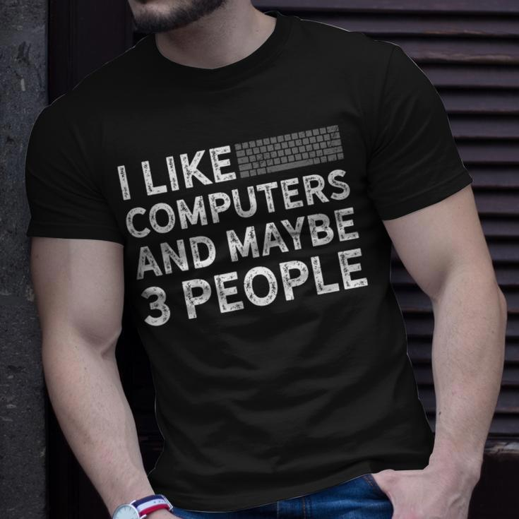 I Like Computers And Maybe 3 People Unisex T-Shirt Gifts for Him