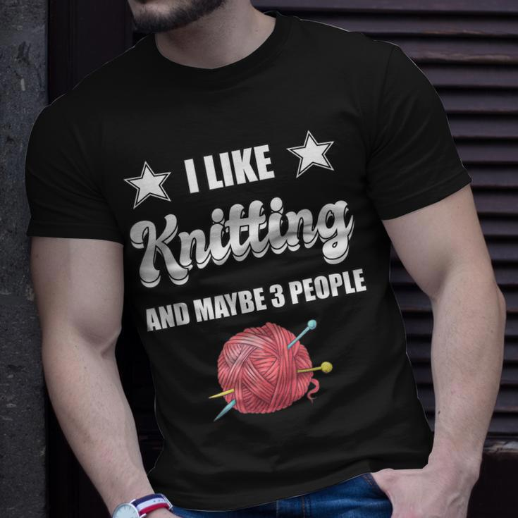 I Like Knitting And Maybe 3 People Knitter Gift Knitting Unisex T-Shirt Gifts for Him