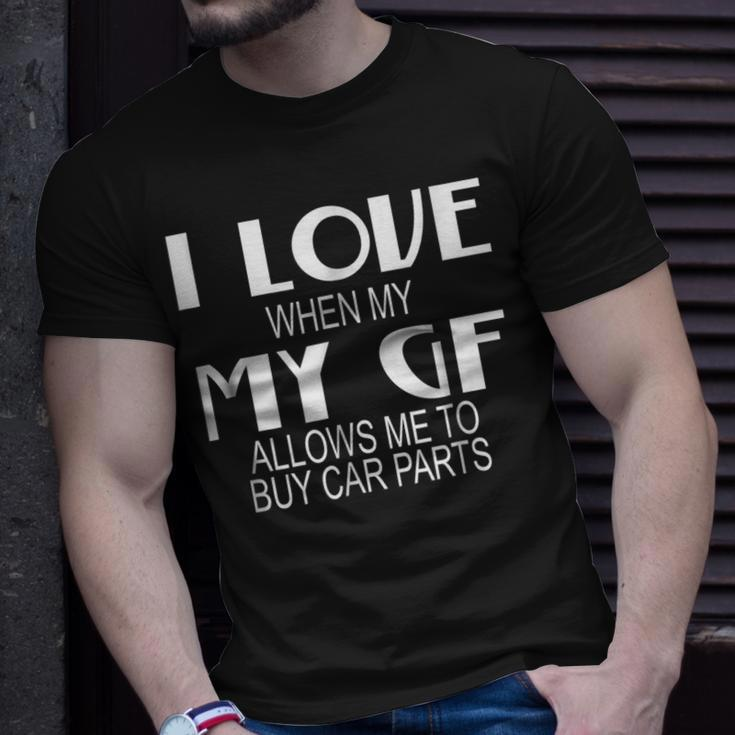 I Love My Girlfriend Allow Me Buy Car Parts MechanicUnisex T-Shirt Gifts for Him