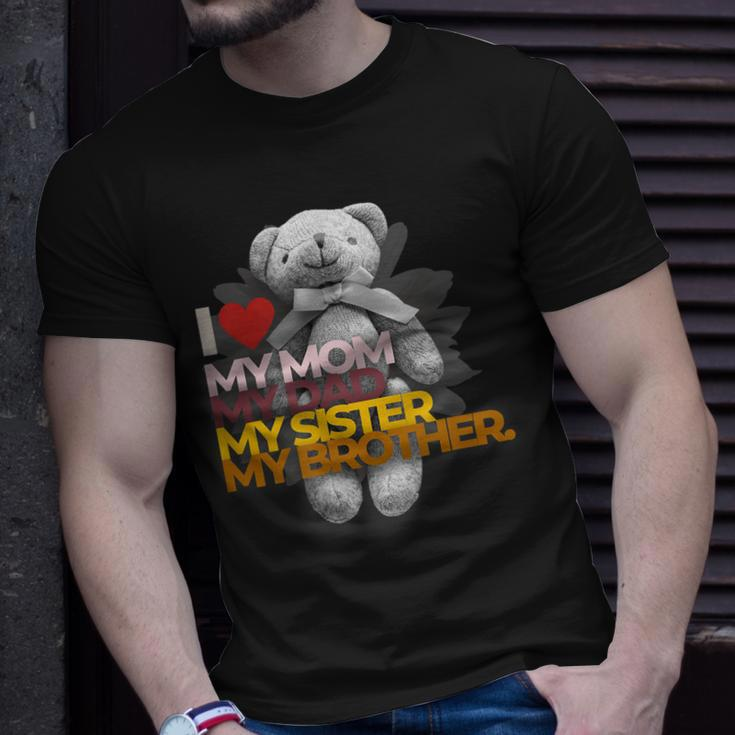 I Love My Mom Dad Sister Brother Unisex T-Shirt Gifts for Him