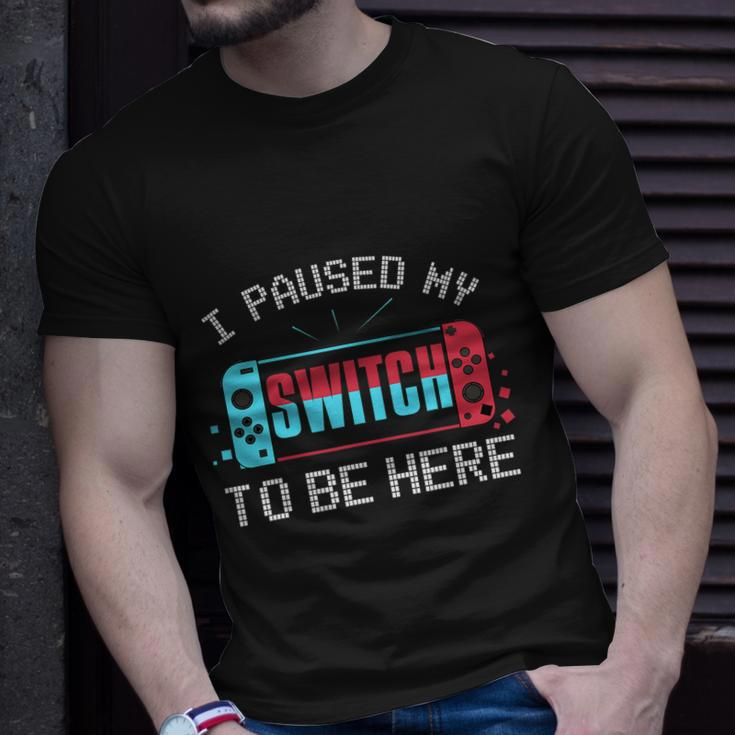 I Paused My Switch To Be Here Switch Gamer Kids Gift Unisex T-Shirt Gifts for Him