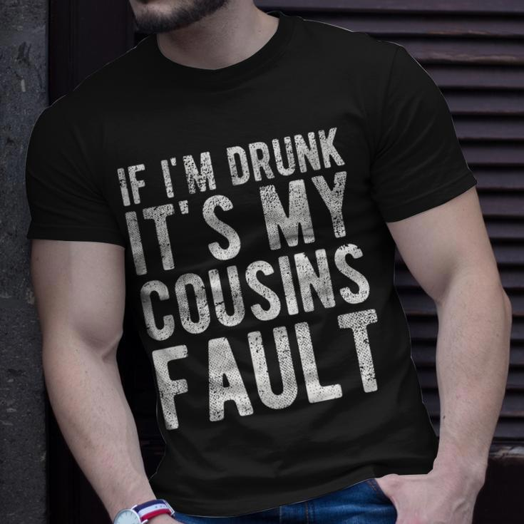 If Im Drunk Its My Cousins Fault Funny Uncle Gift Drinking Unisex T-Shirt Gifts for Him