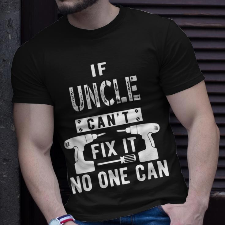 If Uncle Cant Fix It No One Can Favorite Uncle Gift For Mens Unisex T-Shirt Gifts for Him