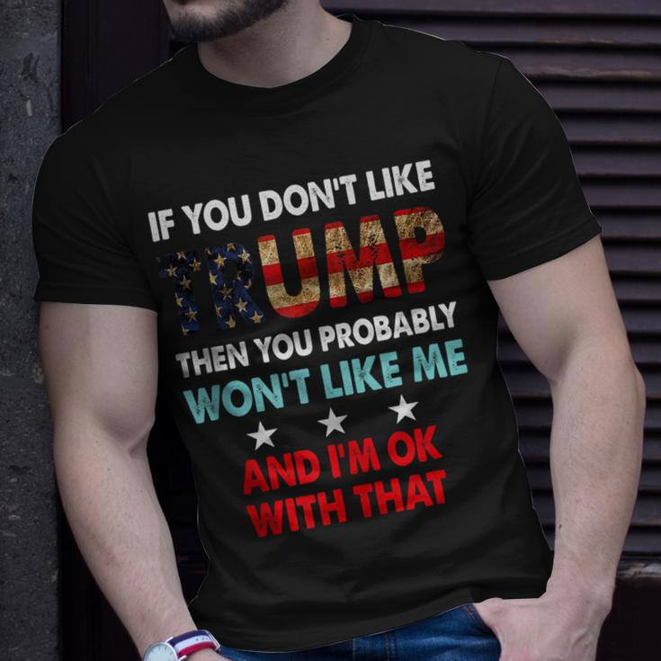 If You Dont Like Trump Then You Probably Wont Like Me Unisex T-Shirt Gifts for Him