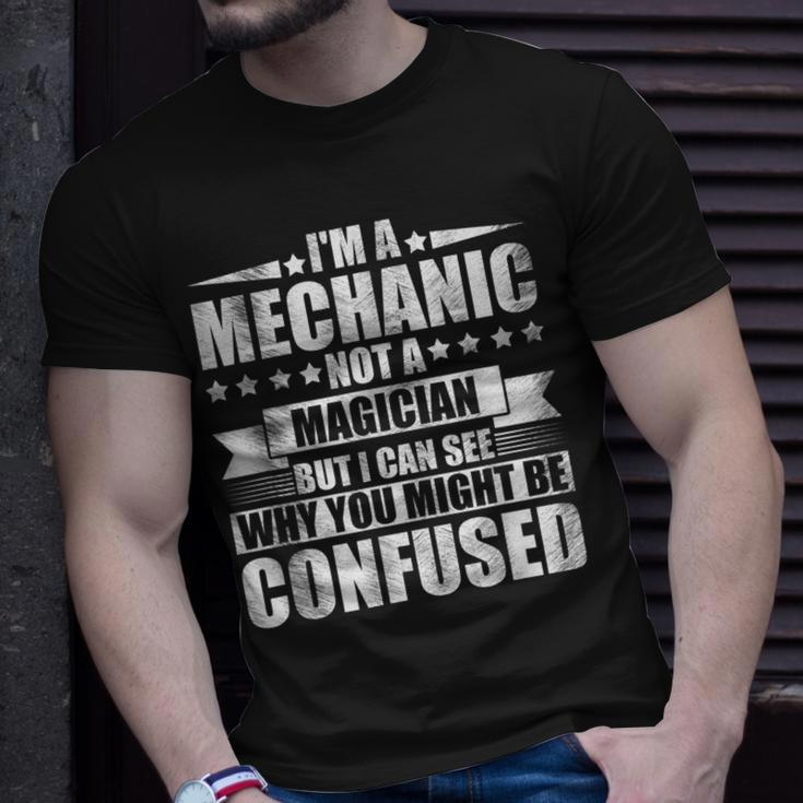 Im A Mechanic Not A Magician Funny Confused Gift Unisex T-Shirt Gifts for Him