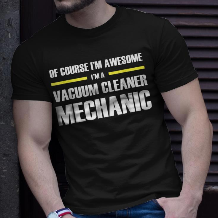 Im Awesome Vacuum Cleaner Mechanic Unisex T-Shirt Gifts for Him