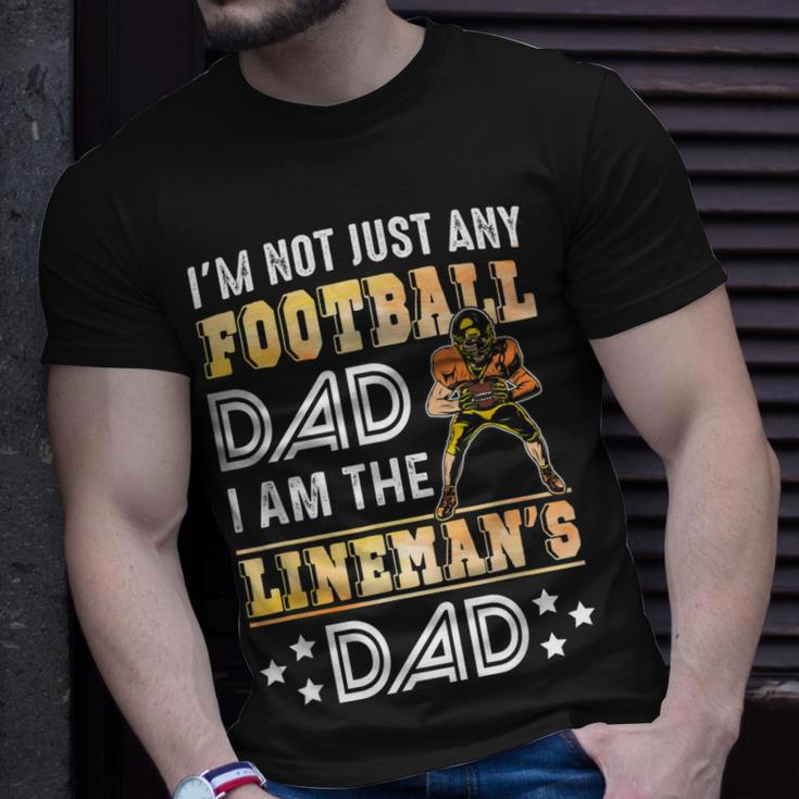 Im Not Just Any Football Dad I Am The Linemans Dad Unisex T-Shirt Gifts for Him