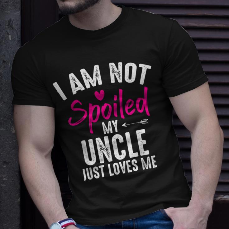 Im Not Spoiled My Uncle Loves Me Funny Family Best Friend Unisex T-Shirt Gifts for Him