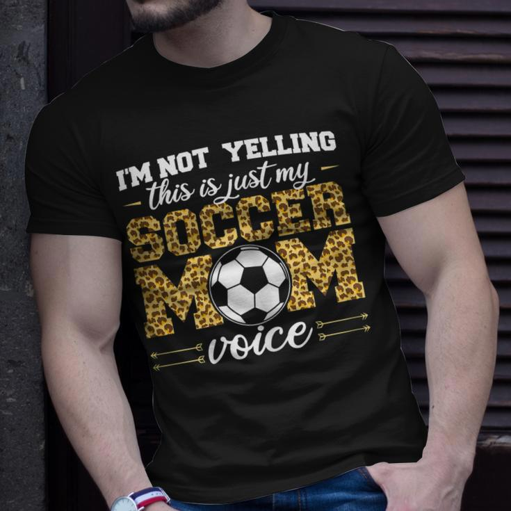 Im Not Yelling This Is Just My Soccer Mom Voice Leopard Son Gift For Womens Unisex T-Shirt Gifts for Him