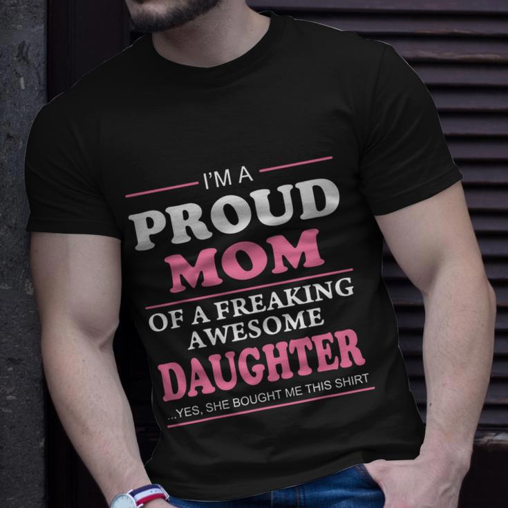 Im Proud Mom Of A Freaking Awesome Daughter Unisex T-Shirt Gifts for Him