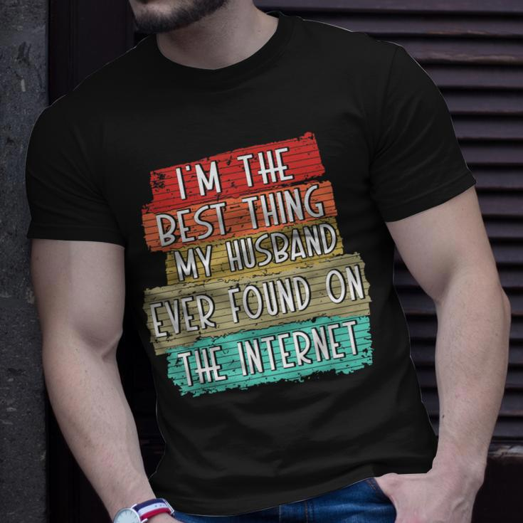 Im The Best Thing My Husband Ever Found On Internet Funny Unisex T-Shirt Gifts for Him