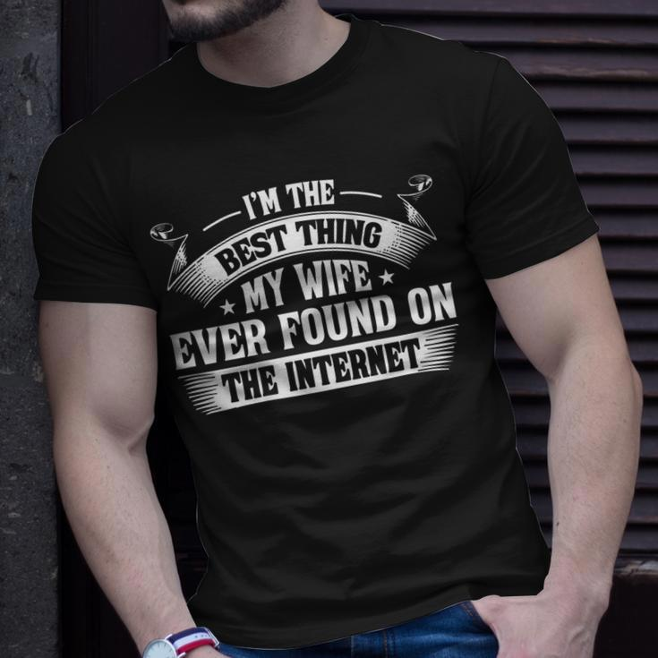Im The Best Thing My Wife Ever Found On The Internet Back Unisex T-Shirt Gifts for Him