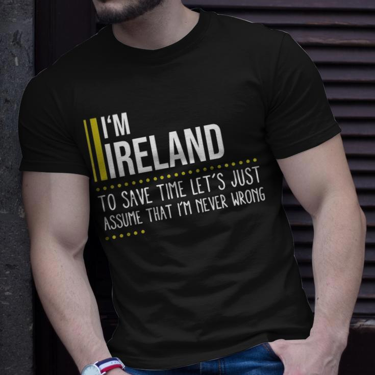 Ireland Name Gift Im Ireland Im Never Wrong Unisex T-Shirt Gifts for Him