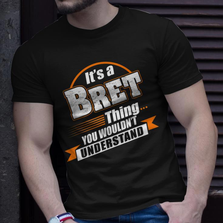 Its A Bret Thing You Wouldnt Understand Bret Named Unisex T-Shirt Gifts for Him