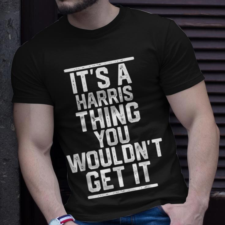 Its A Harris Thing You Wouldnt Get It Family Last Name Unisex T-Shirt Gifts for Him