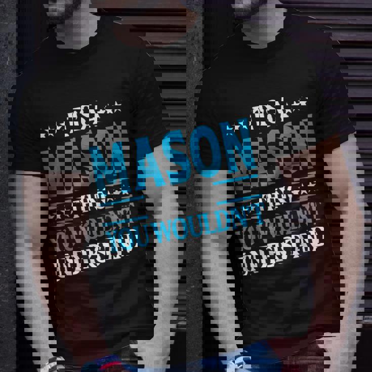 Its A Mason Thing Wouldnt Understand Personal Name Mason Unisex T-Shirt Gifts for Him