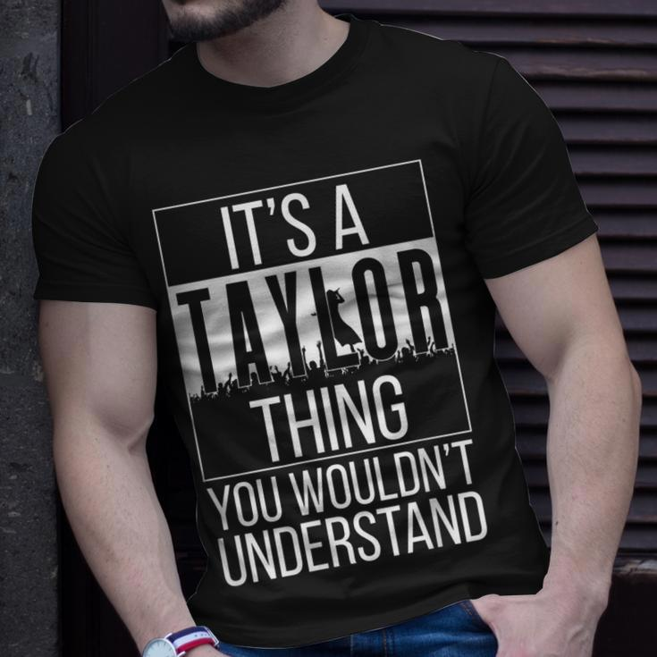 Its A Taylor Thing You Wouldnt Understand - Family Name Unisex T-Shirt Gifts for Him
