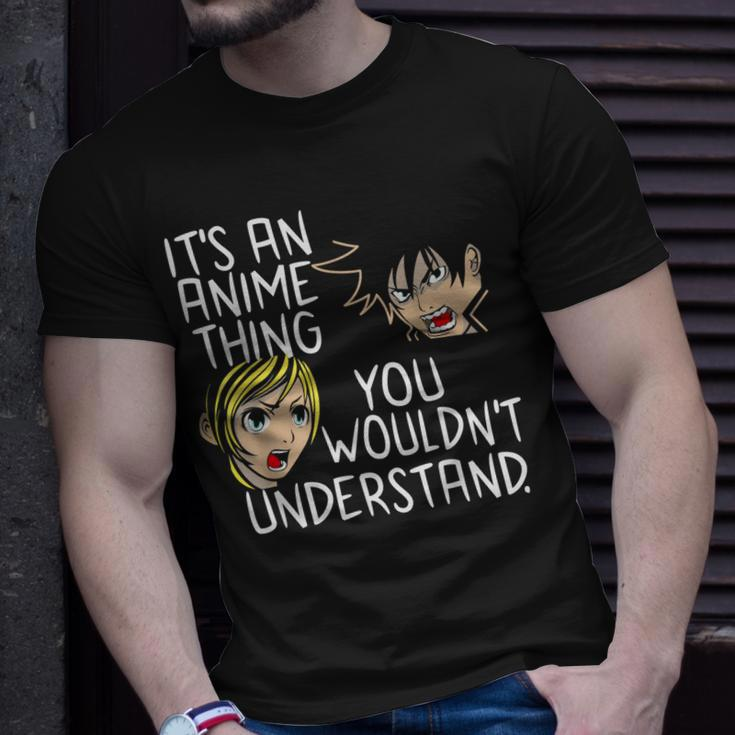 Its An Anime Thing You Wouldnt Understand Unisex T-Shirt Gifts for Him
