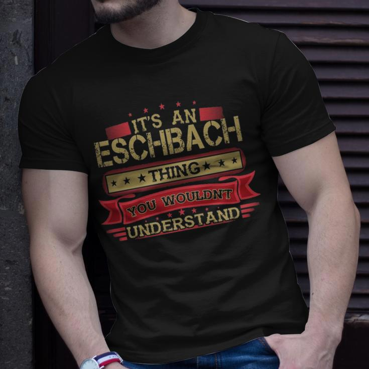 Its An Eschbach Thing You Wouldnt Understand Eschbach Name Eschbach T-Shirt Gifts for Him