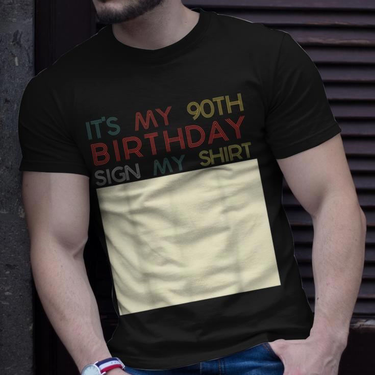 Its My Birthday Sign My Funny 90Th Birthday Ninety Unisex T-Shirt Gifts for Him