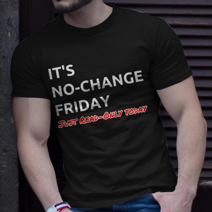 Its No-Change Friday Just Read-Only - Humorous It Shirt Unisex T-Shirt Gifts for Him