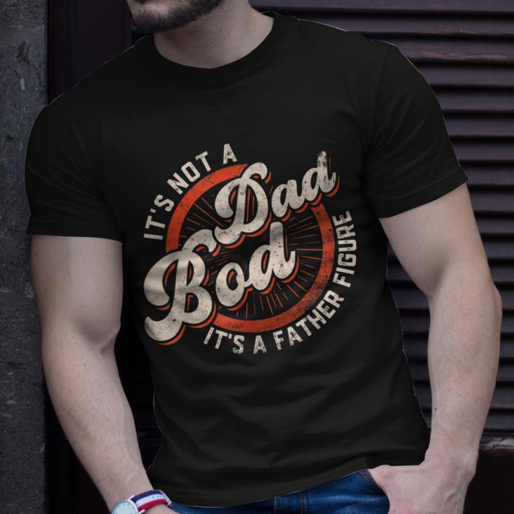 Its Not A Dad Bod Its A Father Figure Funny Dad Joke Gift For Mens Unisex T-Shirt Gifts for Him