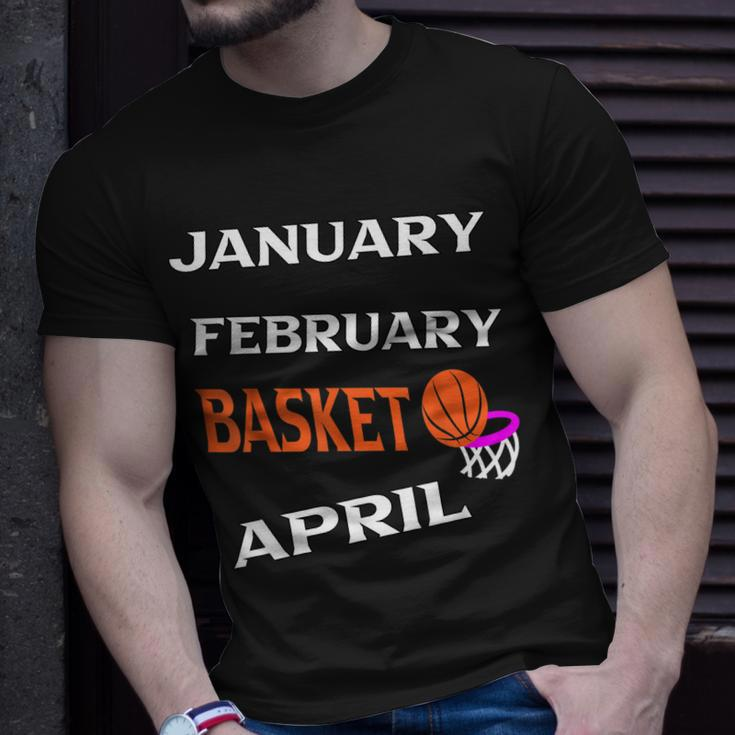 JanFebMarApr Basketball Lovers For March Lovers Fans Unisex T-Shirt Gifts for Him