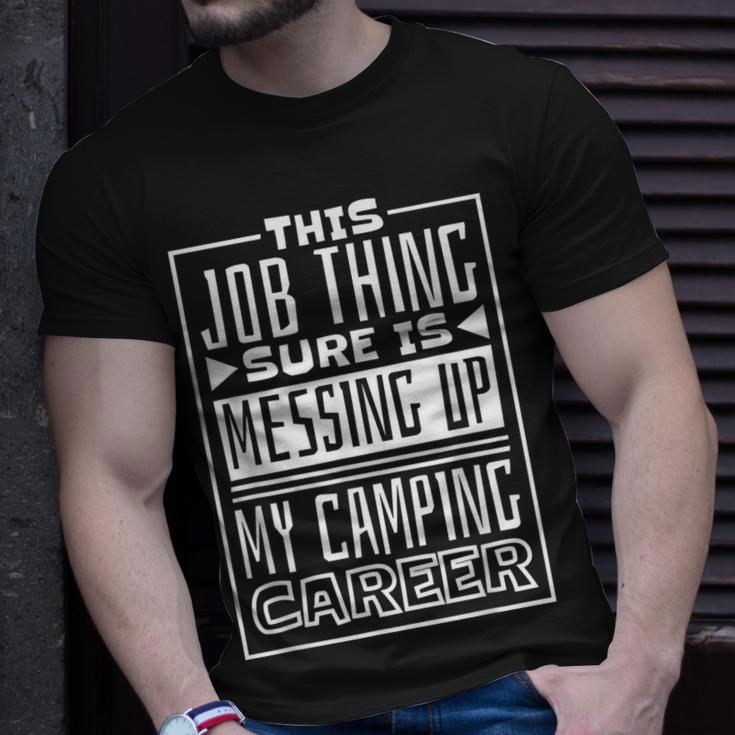 This Job Thing Sure Is Messing Up My Camping Career Camping T-Shirt Gifts for Him