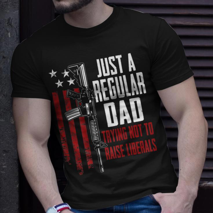 Just A Regular Dad Trying Not To Raise Liberals On Back Unisex T-Shirt Gifts for Him