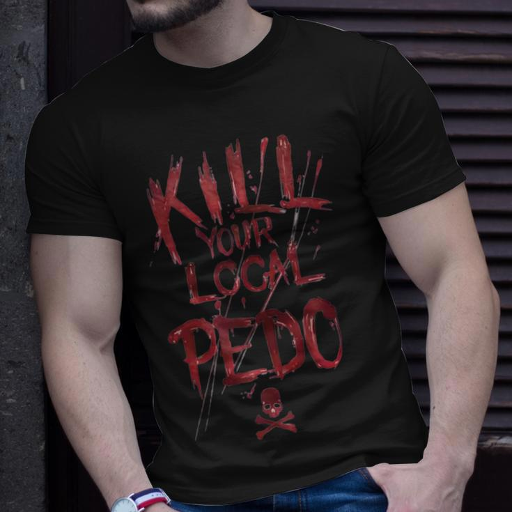Kill Your Local Pedo Funny Unisex T-Shirt Gifts for Him