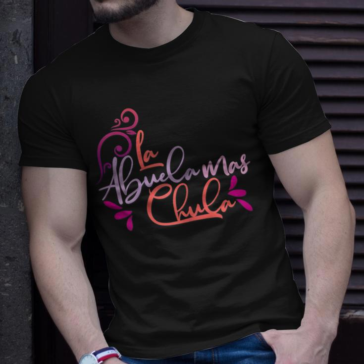 La Abuela Mas Chula Latina Fashion For Women Grandma Gift For Womens Unisex T-Shirt Gifts for Him