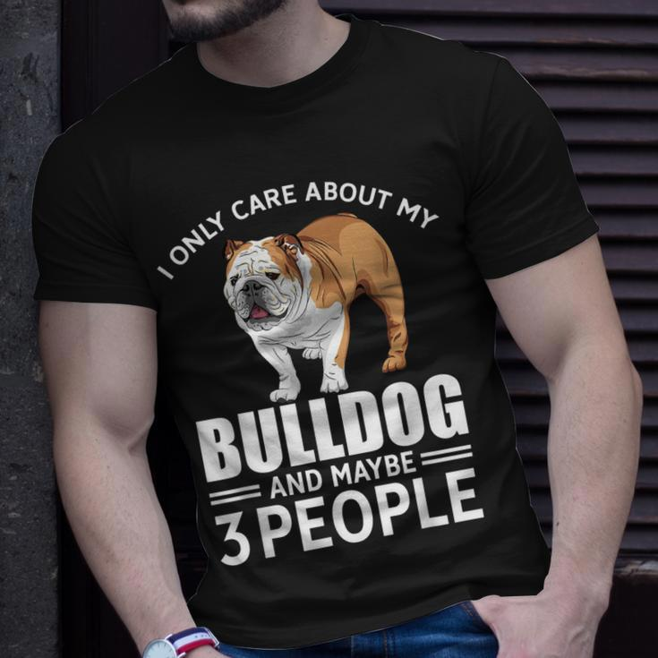 Lovely Dogs I Only Care Bulldog And Maybe 3 People Unisex T-Shirt Gifts for Him
