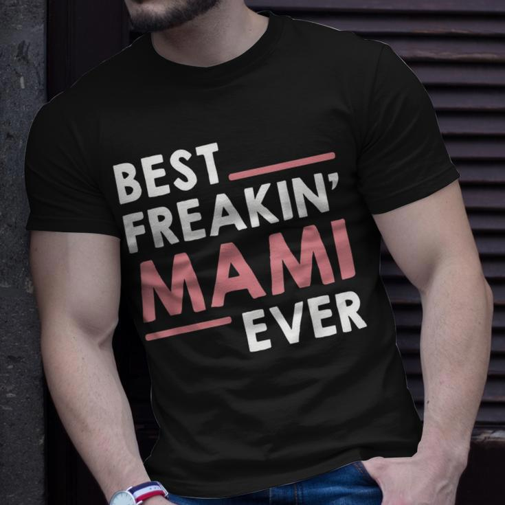 Mami For Women Grandma Cute Best Freakin Mami Ever Unisex T-Shirt Gifts for Him