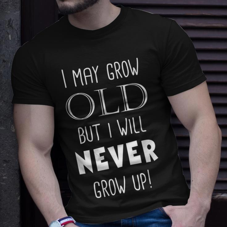 I May Grow Old But I Will Never Grow Up T-shirt Gifts for Him