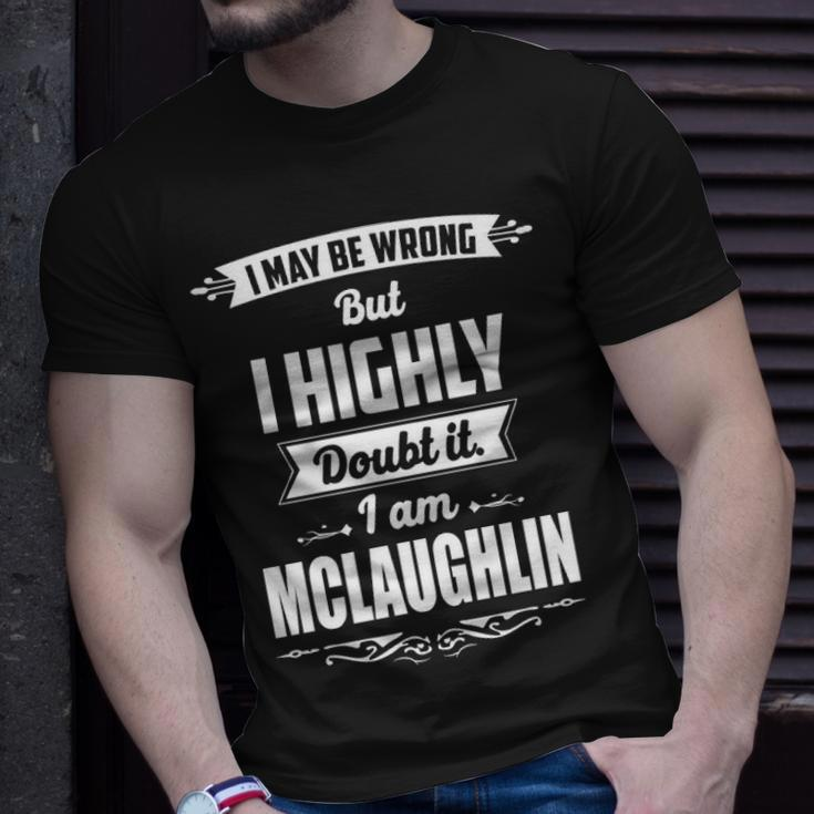 Mclaughlin Name Gift I May Be Wrong But I Highly Doubt It Im Mclaughlin Unisex T-Shirt Gifts for Him