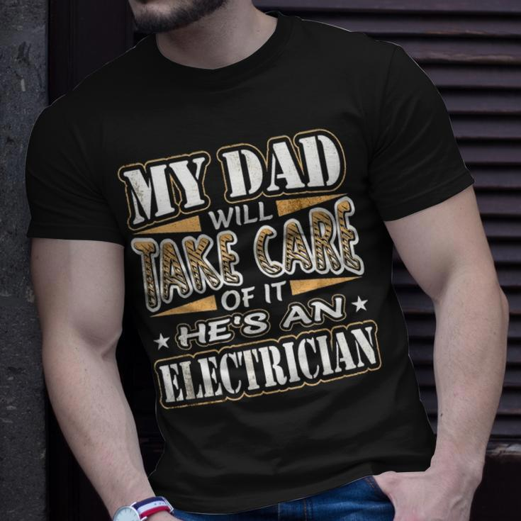 My Dad Take Care Hes An Electrician Fathers Day Unisex T-Shirt Gifts for Him