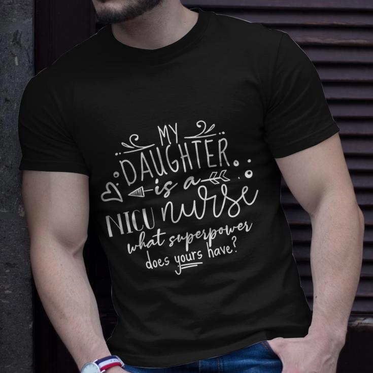 My Daughter Is A Nicu Nurse What Superpower Does Yours Have Unisex T-Shirt Gifts for Him
