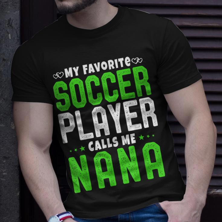 My Favorite Soccer Player Calls Me Nana Gift Grandma Idea Unisex T-Shirt Gifts for Him
