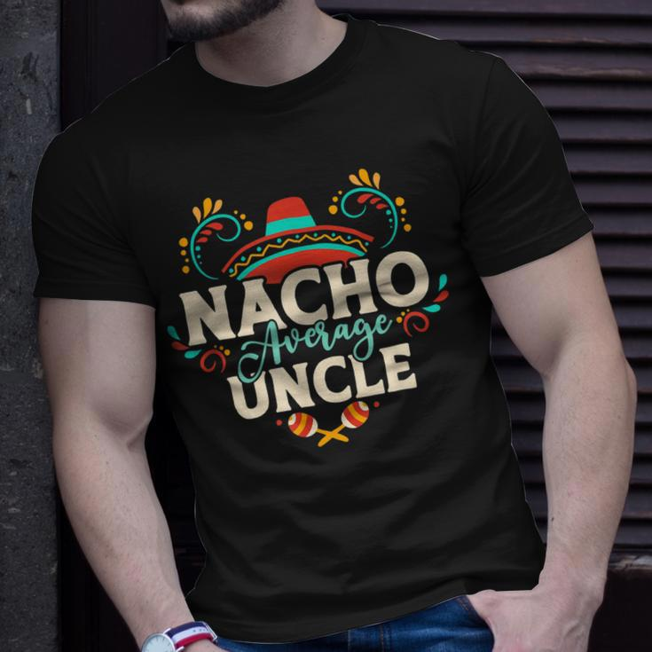 Nacho Average Uncle Cinco De Mayo Mexican Matching Family Gift For Mens Unisex T-Shirt Gifts for Him