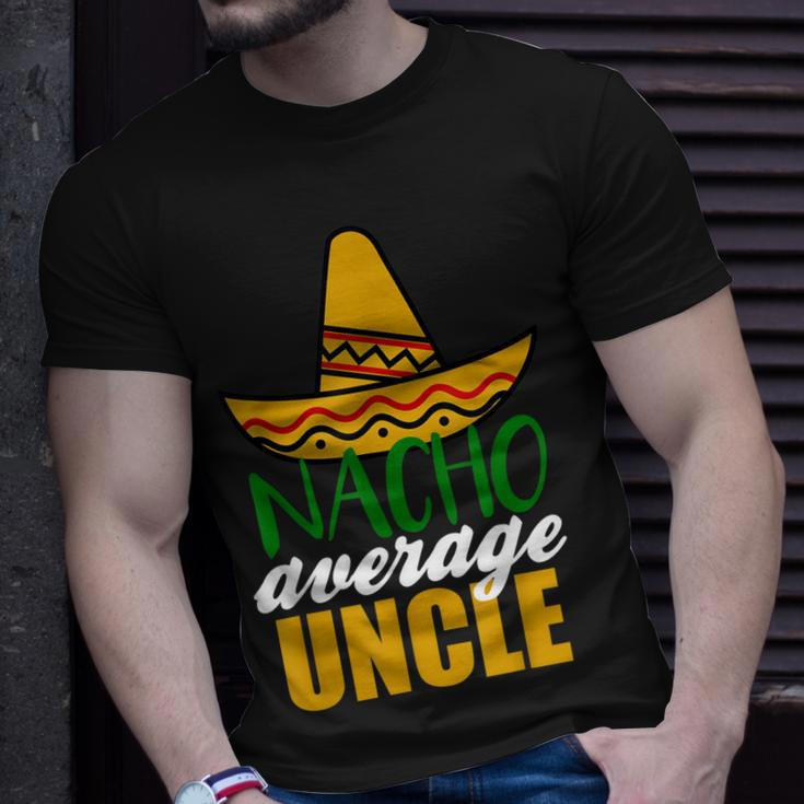 Nacho Average Uncle Funny Birthday Gift Unisex T-Shirt Gifts for Him