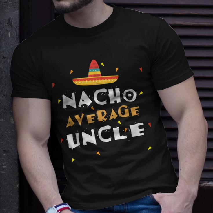 Nacho Average Uncle Mexican Uncle Gift For Mens Unisex T-Shirt Gifts for Him