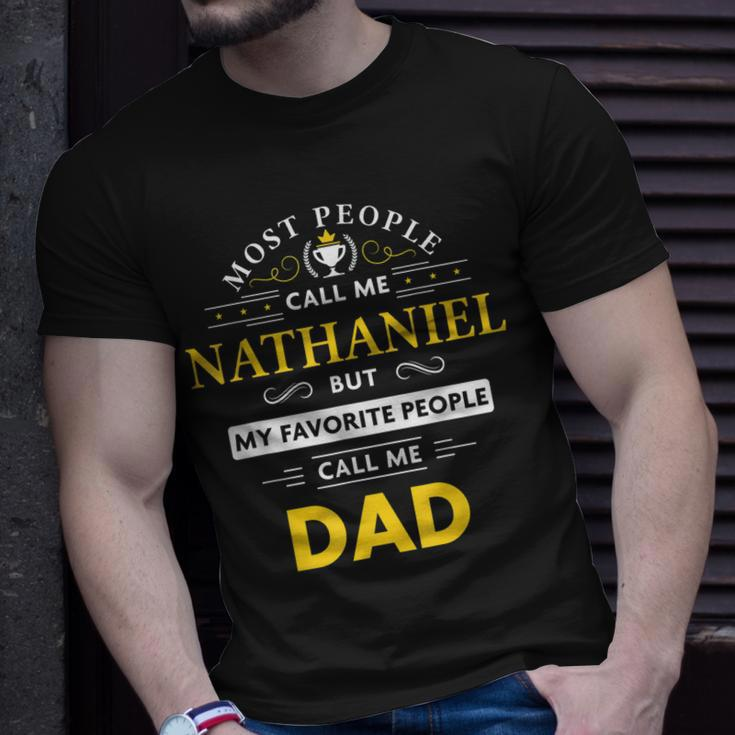 Nathaniel Name Gift My Favorite People Call Me Dad Gift For Mens Unisex T-Shirt Gifts for Him