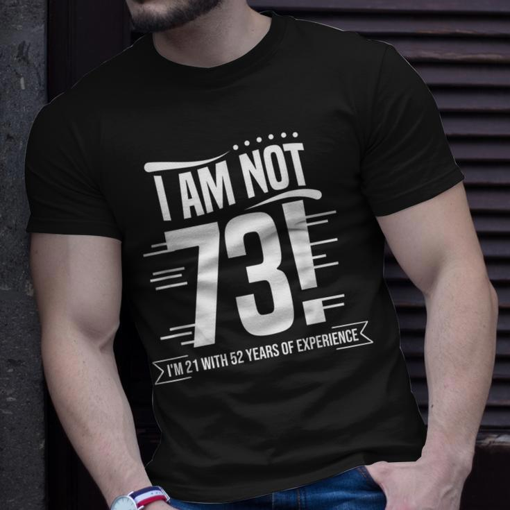 Not 73 Im 21 With 52 Years Experience Birthday T-shirt Gifts for Him